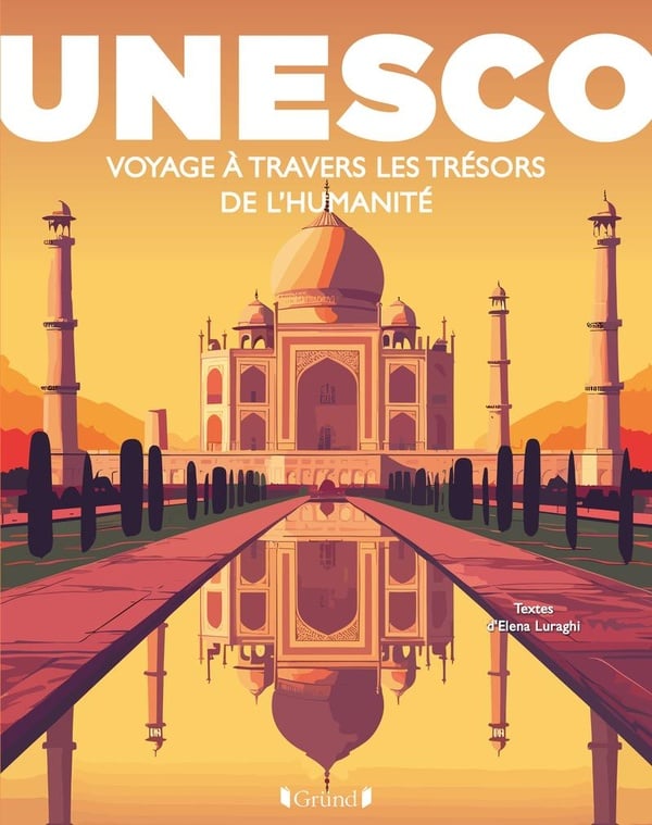 UNESCO : Voyage à travers les trésors de l’humanité