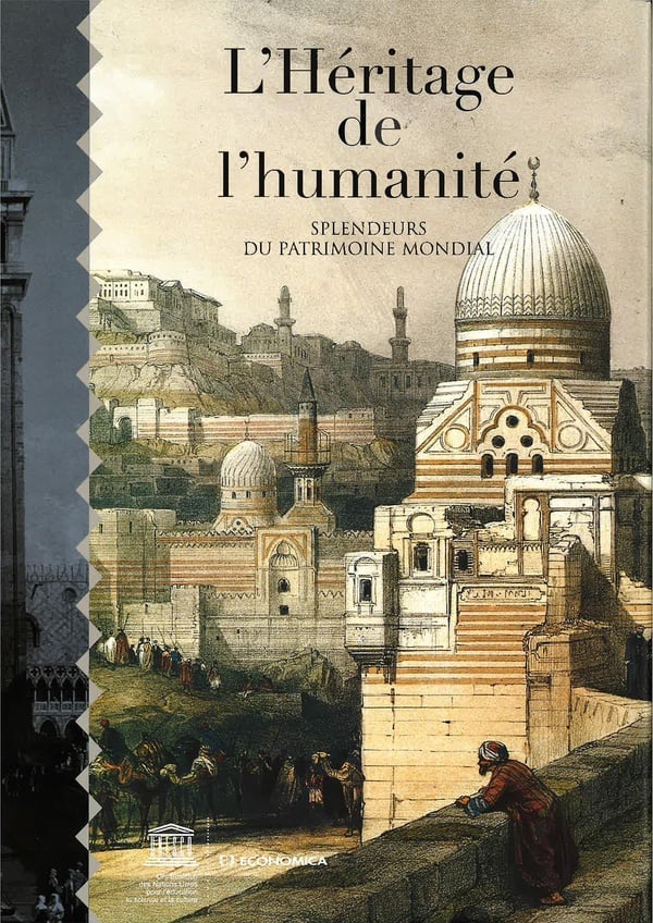 L’héritage de l’humanité : Splendeurs du patrimoine mondial